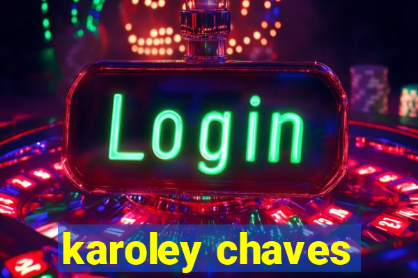 karoley chaves