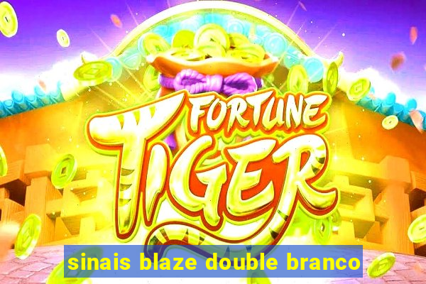 sinais blaze double branco