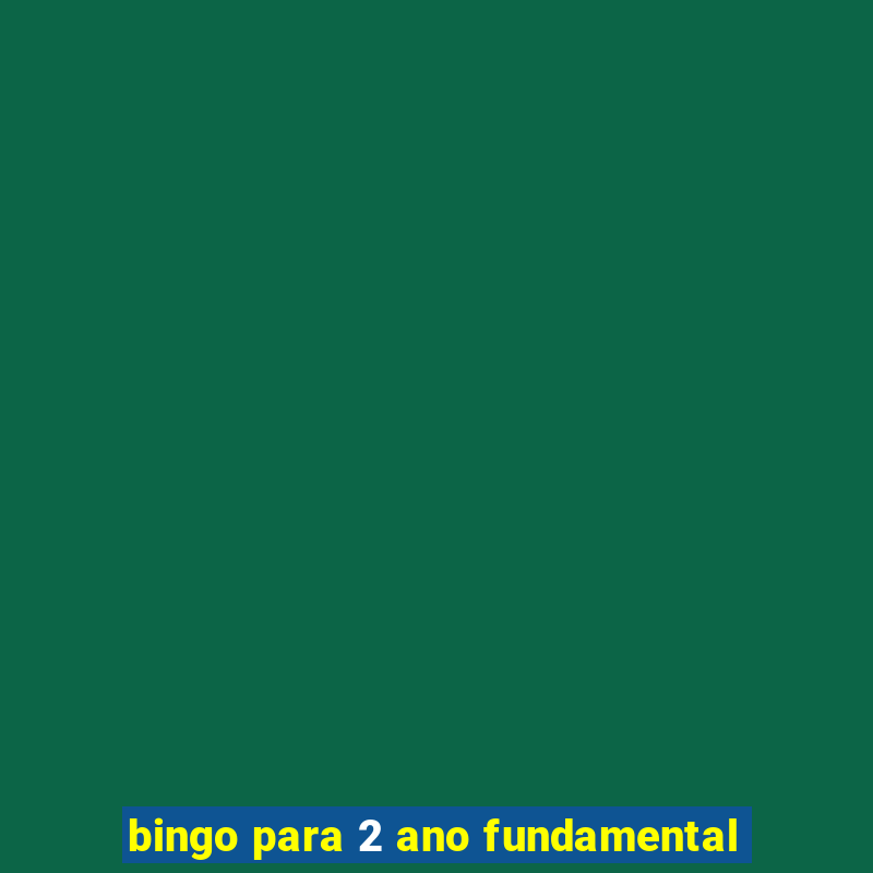 bingo para 2 ano fundamental