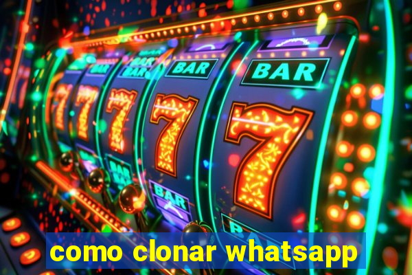 como clonar whatsapp