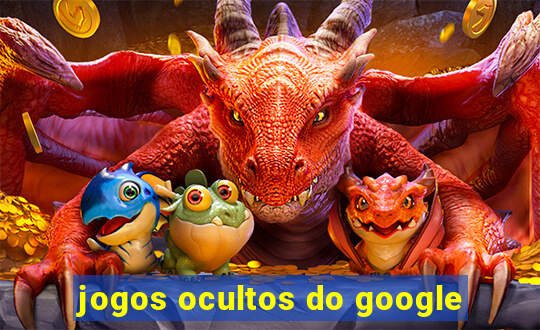 jogos ocultos do google