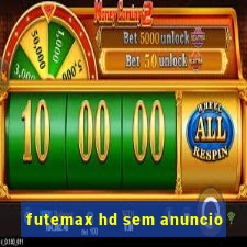 futemax hd sem anuncio