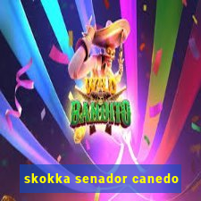 skokka senador canedo