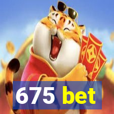 675 bet