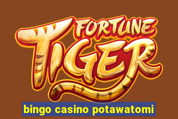 bingo casino potawatomi