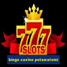 bingo casino potawatomi