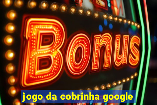 jogo da cobrinha google