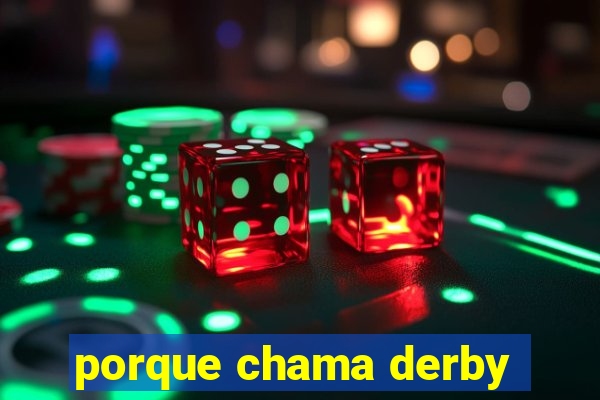 porque chama derby