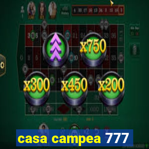 casa campea 777