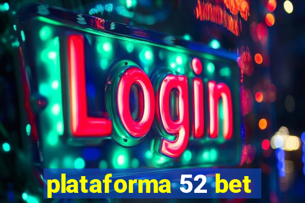 plataforma 52 bet