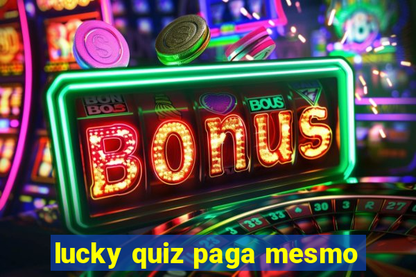 lucky quiz paga mesmo