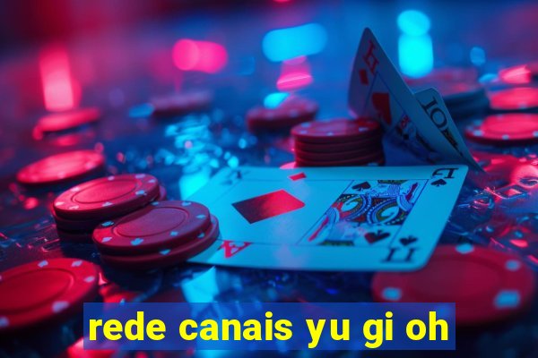 rede canais yu gi oh