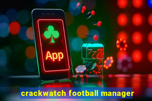 crackwatch football manager