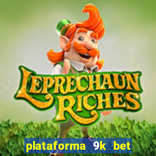 plataforma 9k bet paga mesmo