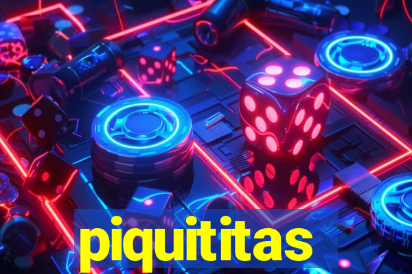 piquititas