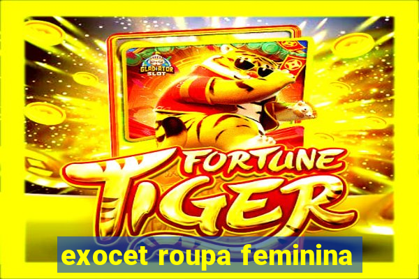 exocet roupa feminina