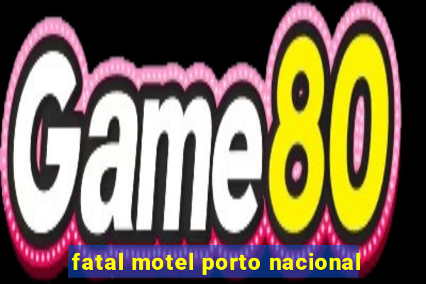 fatal motel porto nacional