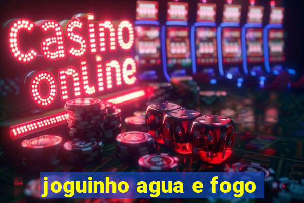 joguinho agua e fogo