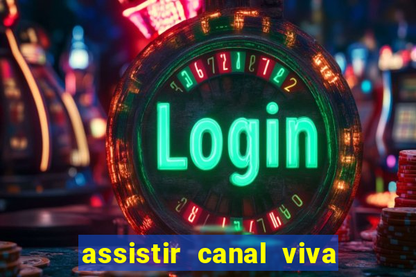 assistir canal viva online grátis