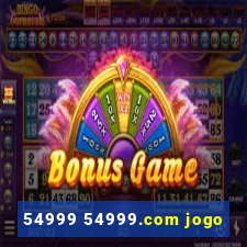 54999 54999.com jogo