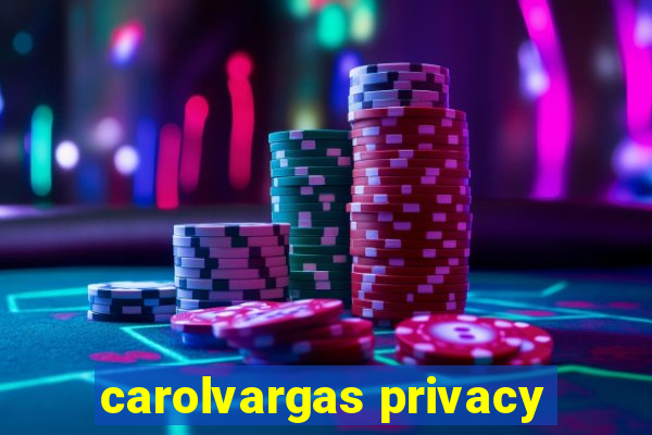 carolvargas privacy