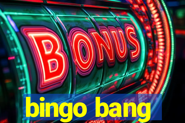 bingo bang