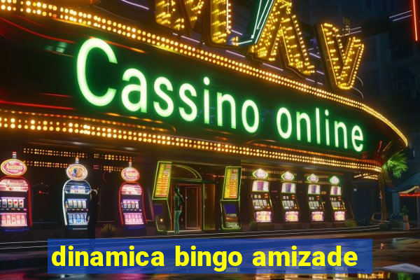 dinamica bingo amizade