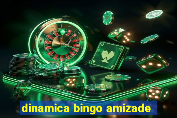 dinamica bingo amizade