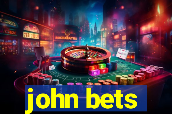 john bets