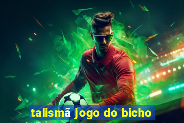 talismã jogo do bicho