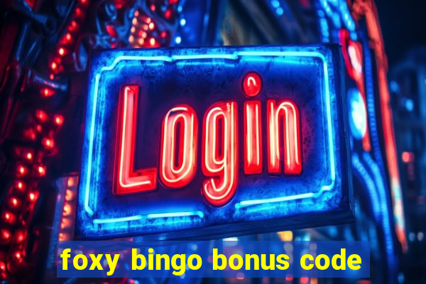 foxy bingo bonus code