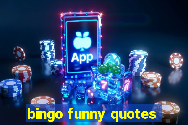 bingo funny quotes