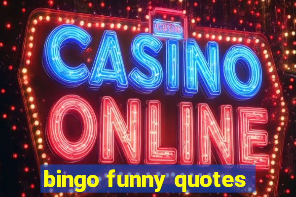 bingo funny quotes