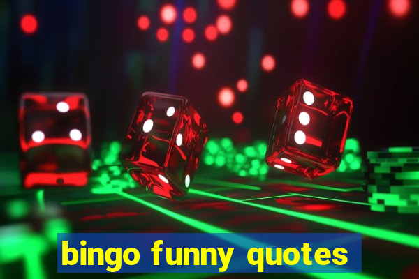 bingo funny quotes