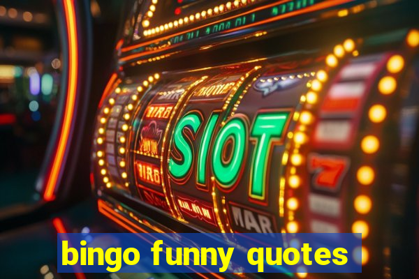 bingo funny quotes