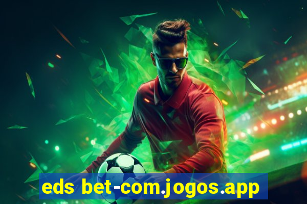 eds bet-com.jogos.app