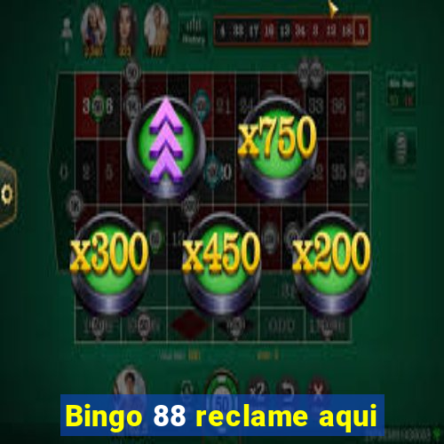 Bingo 88 reclame aqui