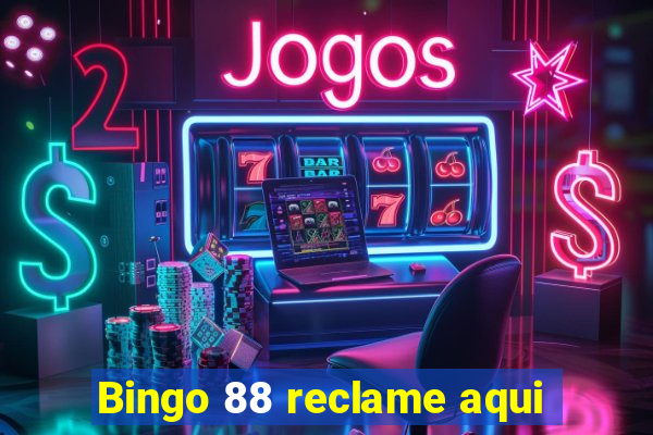 Bingo 88 reclame aqui