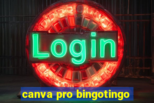 canva pro bingotingo