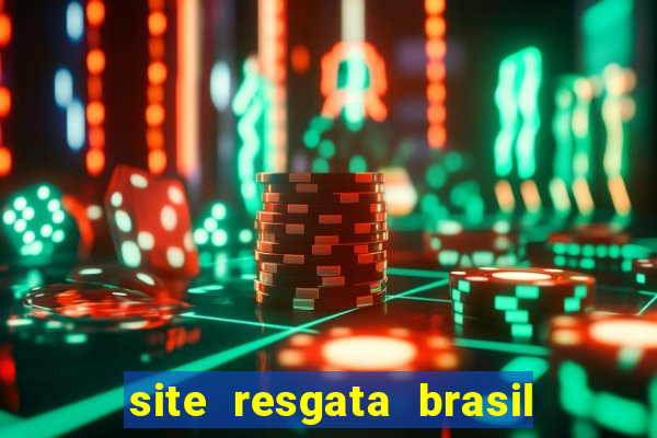 site resgata brasil é confiável