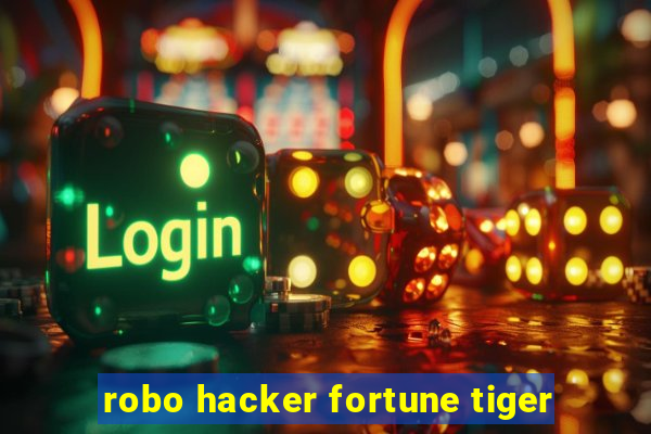 robo hacker fortune tiger