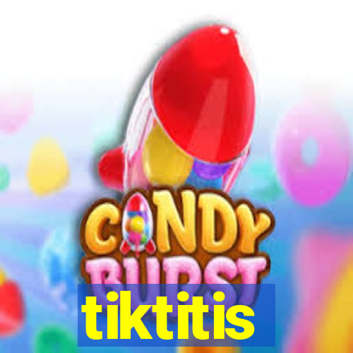 tiktitis