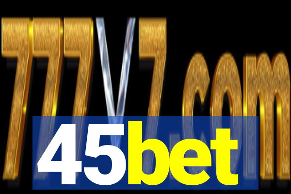 45bet