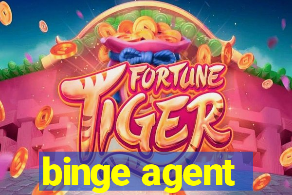 binge agent