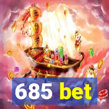 685 bet