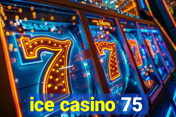 ice casino 75