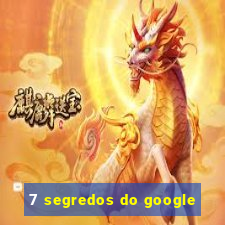 7 segredos do google