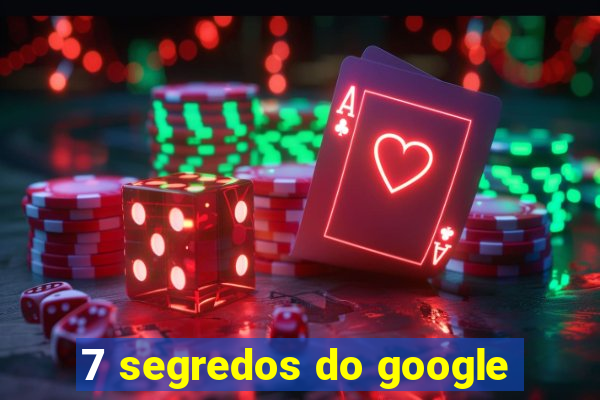 7 segredos do google