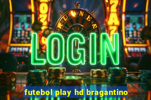 futebol play hd bragantino