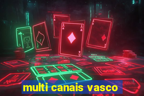 multi canais vasco